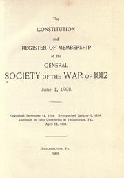 Cover of: The constitution and register of membership of the general Society of the War of 1812, June 1, 1908. by Society of the War of 1812.