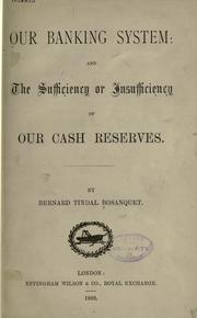 Cover of: Our banking system by Bernard Tindal Bosanquet, Bernard Tindal Bosanquet