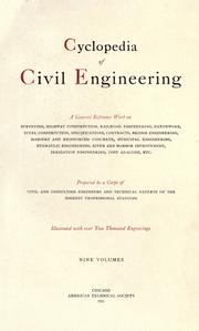 Cover of: Cyclopedia of civil engineering: a general reference work on surveying, highway construction, railroad engineering, earthwork, steel construction, specifications, contracts, bridge engineering, masonry and reinforced concrete, municipal engineering, hydraulic engineering, river and harbor improvement, irrigation engineering, cost analysis, etc.