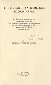 Cover of: coming of Yale college to New Haven: an historical address at the commemoration of the two hundredth anniversary of the removal of the Collegiate school of Connecticut to New Haven, October 21, 1916