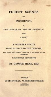 Cover of: Forest scenes and incidents, in the wilds of North America by Head, George Sir