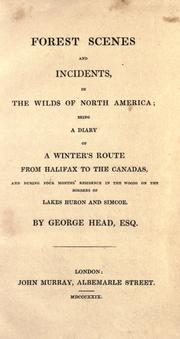 Cover of: Forest scenes and incidents, in the wilds of North America by Head, George Sir, Head, George Sir