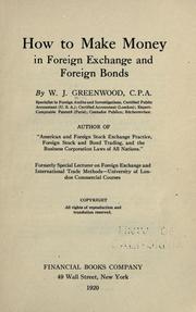 How to make money in foreign exchange and foreign bonds by William J. Greenwood