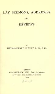 Cover of: Lay sermons, addresses and reviews by Thomas Henry Huxley