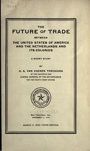 Cover of: The future of trade between the United States of America and the Netherlands and its colonies: a short study