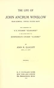 Cover of: The life of John Ancrum Winslow: rear-admiral, United States navy, who commanded the U.S. steamer "Kearsarge" in her action with the Confederate cruiser "Alabama"