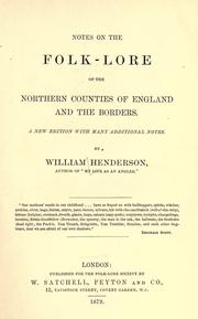 Notes on the folk-lore of the northern counties of England and the borders by Henderson, William