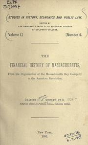 Cover of: The financial history of Massachusetts: from the organization of the Massachusetts Bay Company to the American Revolution.