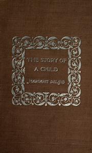 Cover of: The story of a child by Margaret Wade Campbell Deland