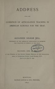 Cover of: Address upon the condition of articulation teaching in American schools for the deaf by Alexander Graham Bell