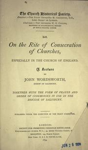 Cover of: On the rite of consecration of churches especially in the Church of England: a lecture