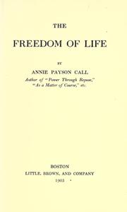 Cover of: The freedom of life by Annie Payson Call
