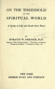 On the Threshold of the Spiritual World by Horatio W. Dresser