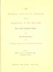 Cover of: The Catholic church in Scotland: from the suppression of the hierarchy till the present time : being the memorabilia of bishops, missioners, and Scotch Jesuits