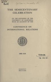 Cover of: The Semicentenary celebration of the founding of the University of California: with an account of the Conference on International Relations, 1868-1918.