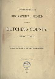 Commemorative biographical record of Dutchess County, New York, containing biographical sketches of prominent and representative citizens, and of many of the early settled families