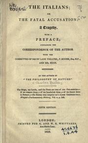 Cover of: The Italians: or, The fatal accusation; a tragedy.  With a pref. containing the correspondence of the author with the committee of Drury Lane Theatre, P. Moore and Mr. Kean.