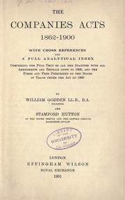 Cover of: The Companies Acts 1862-1900: with cross references and a full analytical index comprising the full text of all the statutes with all amendments and repeals down to 1900, and the forms and fees prescribed by the Board of Trade under the act of 1900