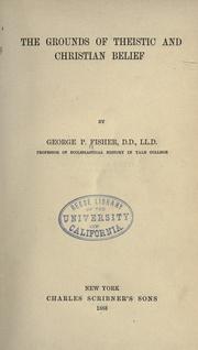 Cover of: The grounds of theistic and Christian belief. by George Park Fisher, George Park Fisher