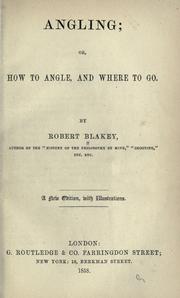 Cover of: Angling; or, How to angle and where to go. by Robert Blakey
