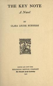 Cover of: The key note by Clara Louise Burnham, Clara Louise Burnham