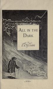 Cover of: All in the dark. by Joseph Sheridan Le Fanu