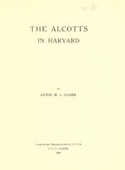 Cover of: The Alcotts in Harvard by Annie Maria Lawrence Clark, Annie Maria Lawrence Clark