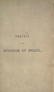 Cover of: Travels in the interior of Brazil: principally through the northern provinces, and the gold and diamond districts, during the years 1836-1841
