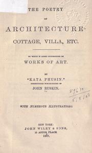 Cover of: The poetry of architecture, cottage, villa, etc. by John Ruskin
