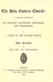 Cover of: The Holy Eastern Church: a popular outline of its history, doctrines, liturgies, and vestments