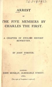 Cover of: Arrest of the five members by Charles the First.: A chapter of English history rewritten.