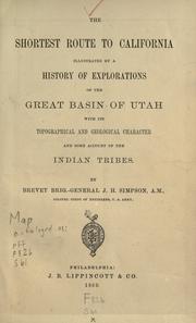 Cover of: The shortest route to California: illustrated by a history of explorations of the great basin of Utah with its topographical and geological character and some account of the Indian tribes