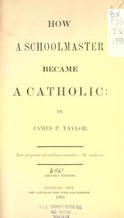 Cover of: How a schoolmaster became a Catholic by James P. Taylor