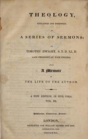 Cover of: Theology explained and defended in a series of sermons. by Dwight, Timothy, Dwight, Timothy