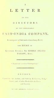 Cover of: A letter to the directors of the honorable East-India company, in consequence of that most extraordinary event, the recall of Governor General Sir George Hilaro Barlow, bart.