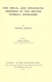 Cover of: The fiscal and diplomatic freedom of the British oversea dominions