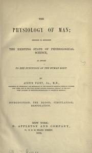 Cover of: The physiology of man: designed to represent the existing state of physiological science, as applied to the functions of the human body.