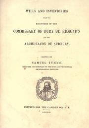 Cover of: Wills and inventories from the registers of the commissary of Bury St. Edmunds and the archdeacon of Sudbury by Samuel Tymms