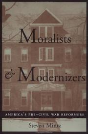 Cover of: Moralists and modernizers: America's pre-Civil War reformers