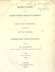 Cover of: Reduction of the observations made by Bradley at Kew and Wansted, to determine the quantities of aberration and nutation.