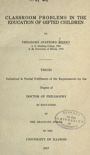 Classroom problems in the education of gifted children by Theodore Spafford Henry