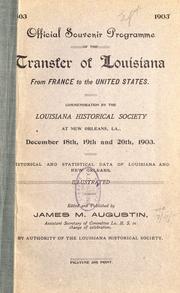 Cover of: Official souvenir programme of the transfer of Louisiana from France to the United States.: Commemoration by the Louisiana Historical Society at New Orleans, La., December 18th, 19th and 20th, 1903. Historical and statistical data of Louisiana and New Orleans.