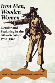 Cover of: Iron Men, Wooden Women: Gender and Seafaring in the Atlantic World, 1700-1920 (Gender Relations in the American Experience)