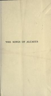 Cover of: The songs of Alcaeus: memoir and text; with literal and verse translations and notes by James S. Easby-Smith.