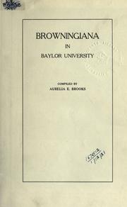 Cover of: Browningiana in Baylor University. by Aurelia (Brooks) Harlan