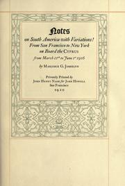 Cover of: Notes on South America with variations: from San Francisco to New York on board the Cyprus, from March 11th to June 1st, 1916