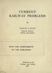 Current railway problems by Samuel O. Dunn