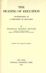 Cover of: The meaning of education : contributions to a philosophy of education. --. by Nicholas Murray Butler