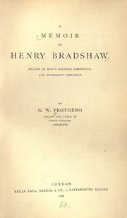 Cover of: A memoir of Henry Bradshaw, fellow of King's college, Cambridge, and University librarian. by George Walter Prothero