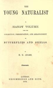 Cover of: The young naturalist: a handy volume upon the collection, preservation, and arrangement of butterflies and shells